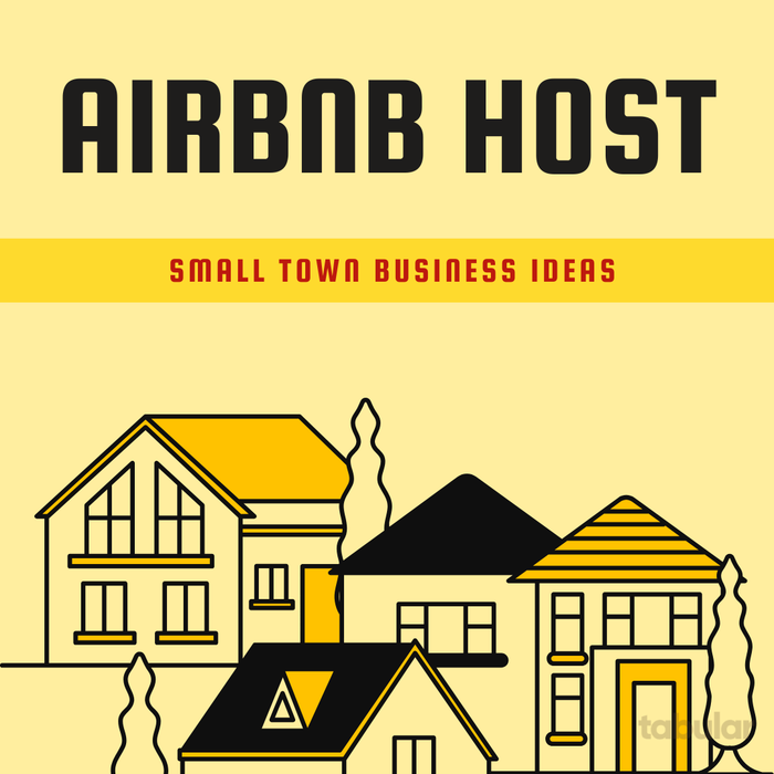 Small town business idea: airbnb host.